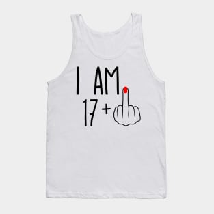 I Am 17 Plus 1 Middle Finger For A 18th Birthday Tank Top